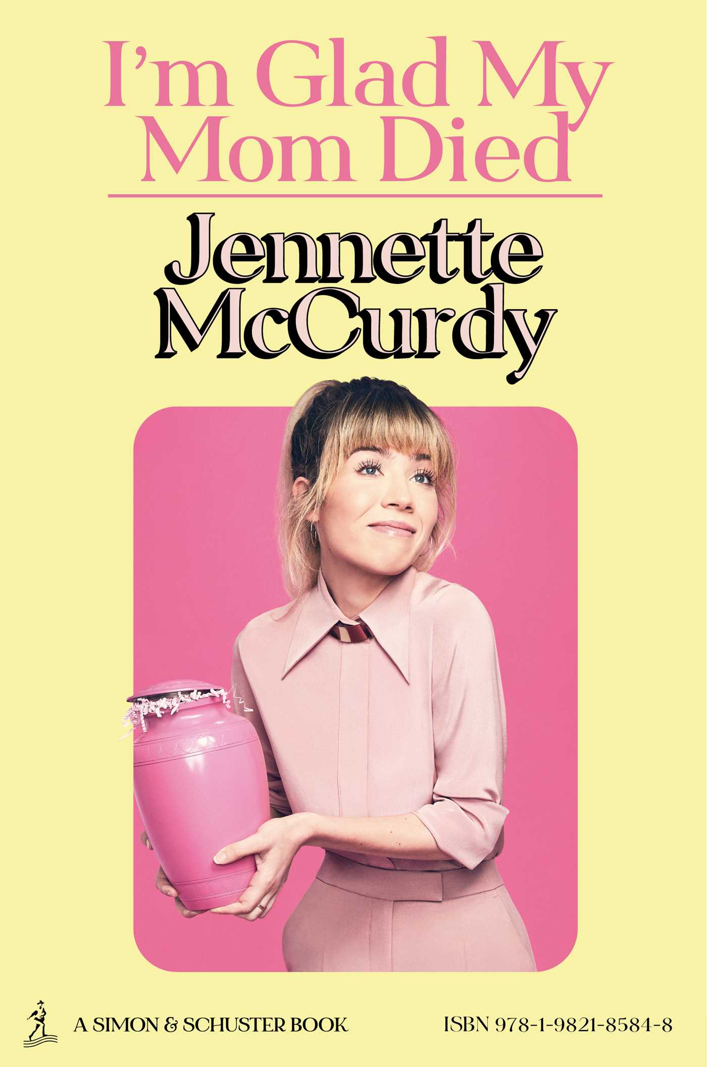 I'm Glad My Mom Died by Jennette McCurdy